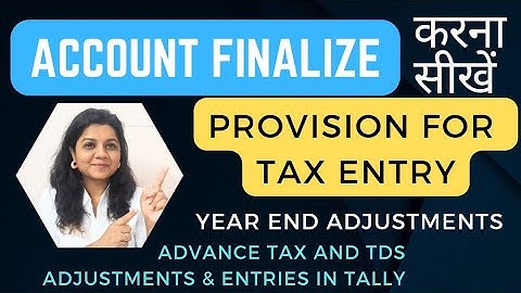 Provision for Income Tax Entry|  Account Finalization| Income Tax Adjustment Entry.