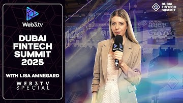 Dubai FinTech Summit 2025 | Recap with Lisa Amnegard