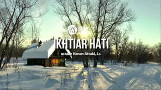 Download Lagu Ikhtiar Hati - ustadz Hanan Attaki MP3