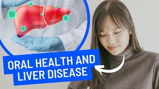 Oral Health and Liver Disease: 6 Effective Hygiene Practices Oral Health and Liver Disease: 6 Effective Hygiene Practices