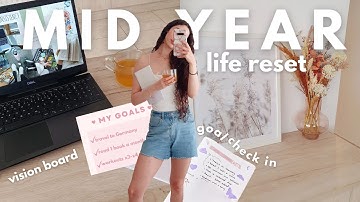 MID YEAR LIFE RESET | goal check in, vision board & how to achieve your goals