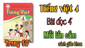Tiếng việt lớp 4 sách cánh diều Bài 4 Mỗi lần cầm sách giáo khoa Trang 59
