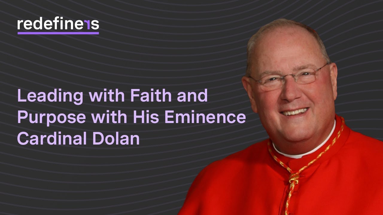 Leading with Faith and Purpose with His Eminence Cardinal Dolan
