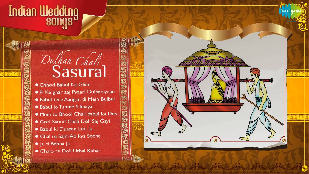 Indian Wedding Songs Popular Vidaai Songs Babul Ki Duayen Leti