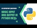 Basic Input and Output in Python MCQs l Top 20 Python basic Input and Output Questions and Answers