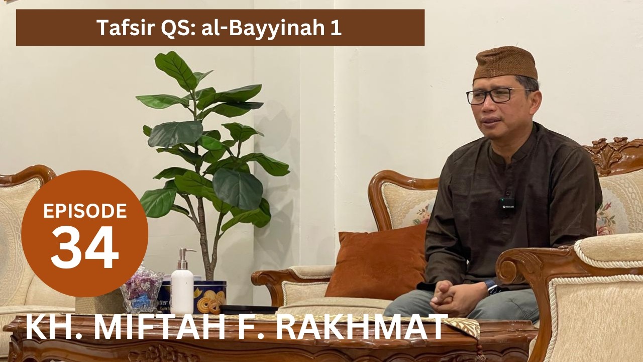 Tafsir Al-Qur'an Edisi 34 QS al-Bayyinah 1 | KH Miftah F Rakhmat #bcalfoundation
