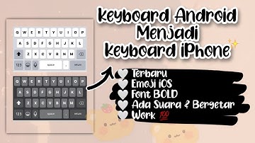 Cara Mengubah Keyboard Android Menjadi Keyboard iPhone Terbaru 2022