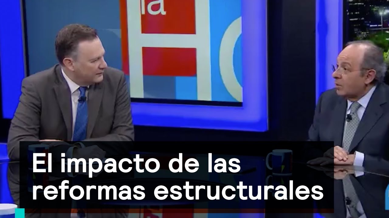 El impacto de las reformas estructurales - Es la Hora de Opinar