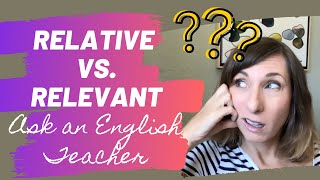 Q A - What s the difference between RELEVANT RELATIVE