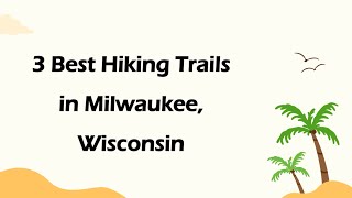 3 Best Hiking Trails in Milwaukee, Wisconsin | Nature Trails