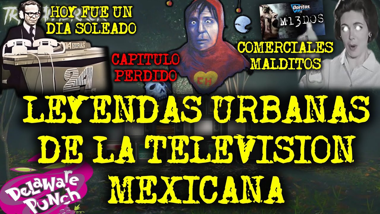 LEYENDAS URBANAS DE LA TELEVISION MEXICANA