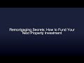 Remortgaging Secrets: How to Fund Your Next Property Investment