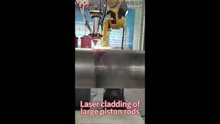 Laser cladding of large piston rod Wealth