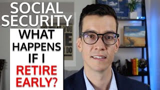 Retire In Your 50s? What Happens to Social Security If I Retire Early But Don't Start Until Age 67?