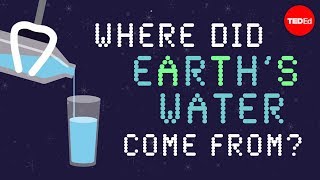 Where Did Earth's Water Come From - Zachary Metz