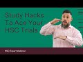 Study Hacks To Ace Your HSC Trials | HSC Expert Webinar