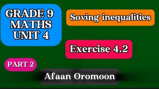 Grade 9 Maths Unit 4|Solving Inequalities|Exercise 4.2|Part 2|Afaan Oromoon