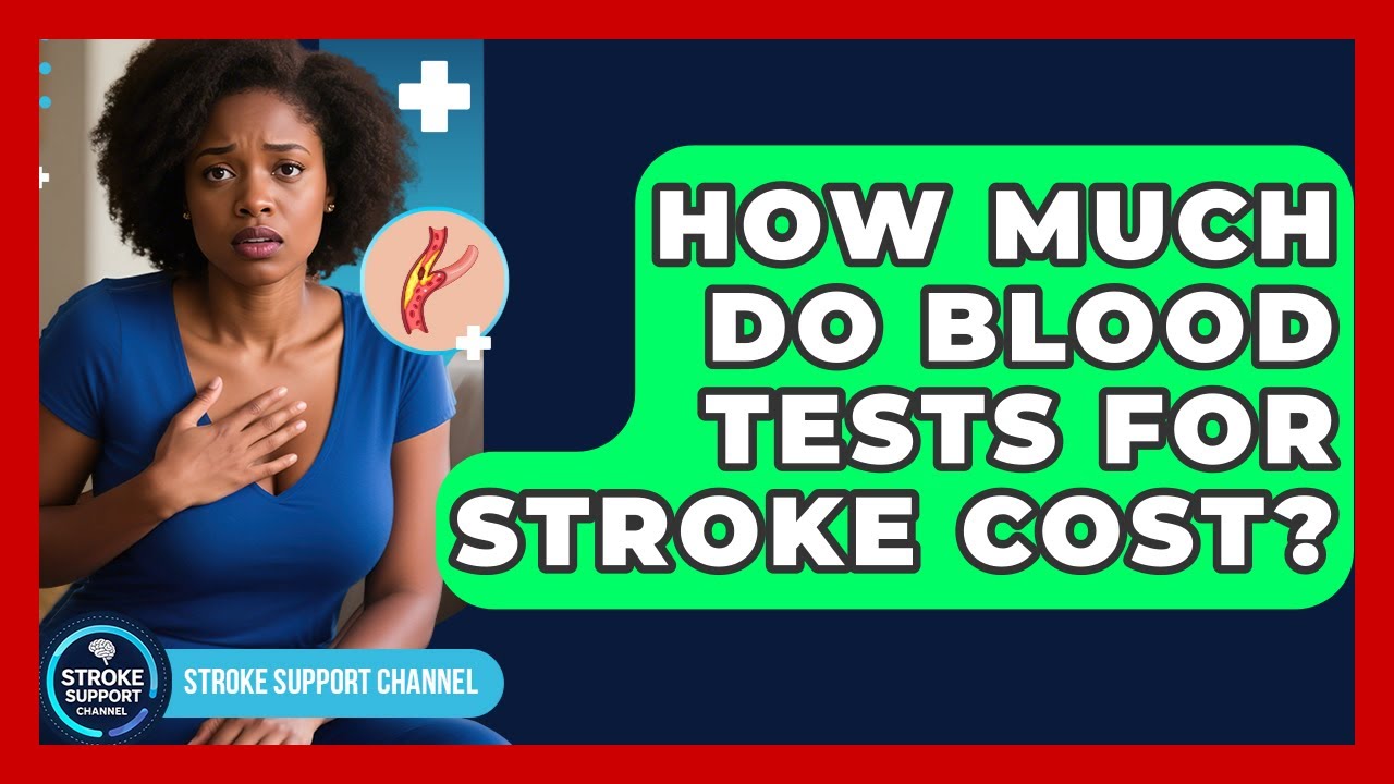 How Much Do Blood Tests For Stroke Cost? - Stroke Support Channel