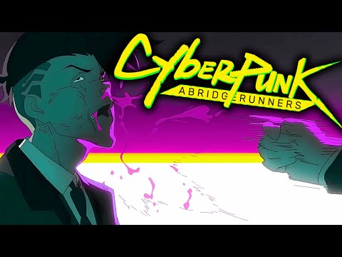 YO! I ABRIDGED CYBERPUNK EDGERUNNERS!