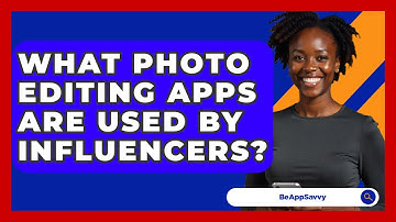 What Photo Editing Apps Are Used By Influencers? - Be App Savvy