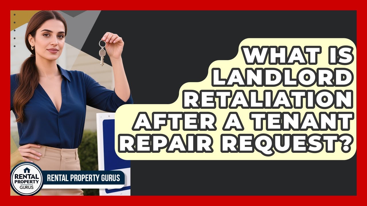 What Is Landlord Retaliation After A Tenant Repair Request? - Rental Property Gurus