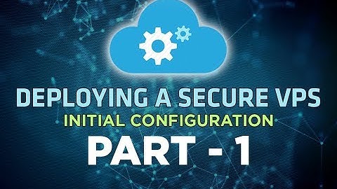 Deploying a Secure VPS & Setting Up LEMP Stack - Initial Configuration