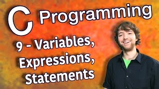 C Programming Tutorial 9 - C Basics Part 1 - Variables, Expressions, Statements