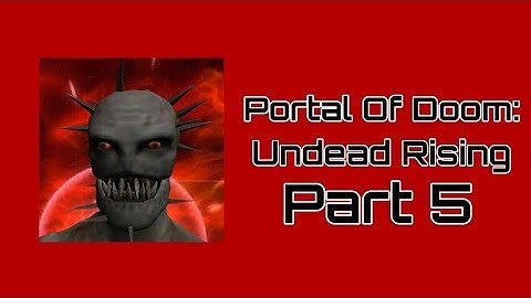 Portal Of Doom: Undead Rising - Part 5 - My New Axe From Hell