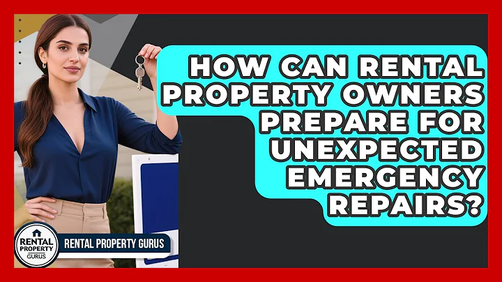 How Can Rental Property Owners Prepare For Unexpected Emergency Repairs? - Rental Property Gurus
