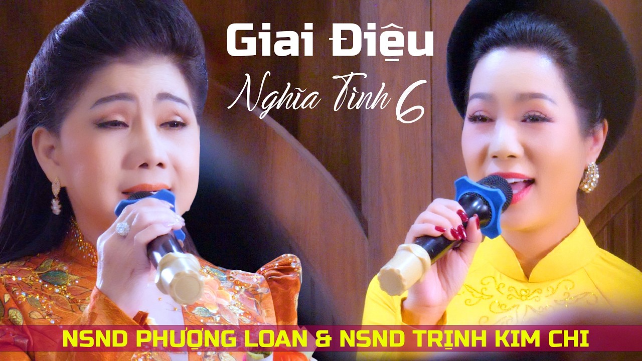 Lần Đầu Nghe NSND Trịnh Kim Chi NSND Phượng Loan Hát Quá Hay / Giai Điệu Nghĩa Tình 6