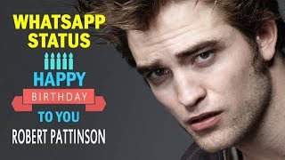 Robert Pattinson | Age | Birthday Wishes Video | Whatsapp Status | जन्मदिन मुबारक रोबर्ट 2019