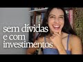 Como SAIR das DÍVIDAS da forma correta e COMEÇAR a INVESTIR!