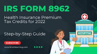 How to File Form 8962 for 2022.  StepbyStep Guide on Premium Tax Credit