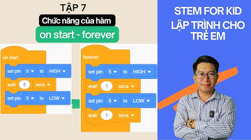 Lập trình STEM cho trẻ em Tập 7-Giới thiệu hàm ON START và FOREVER trong lập trình Arduino TINKERCAD