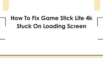 How To Fix Game Stick Lite 4k Stuck On Loading Screen