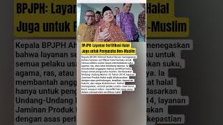 BPJPH: Layanan Sertifikasi Halal Juga untuk Pengusaha Non-Muslim BPJPH: Layanan Sertifikasi Halal Juga untuk Pengusaha Non-Muslim