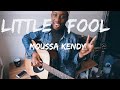 Moussa kendy  little fool original song