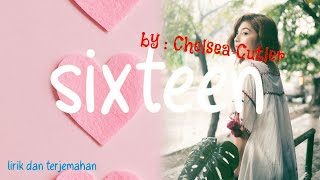 Chelsea Cutler - Sixteen (Lyrics and terjemahan)