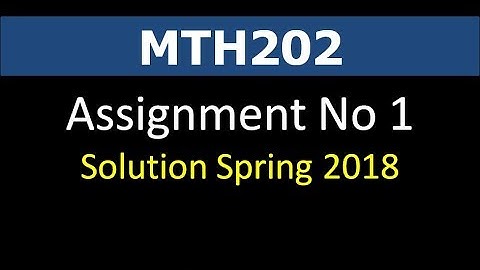 MTH202 Assignment 1 Solution Spring 2018