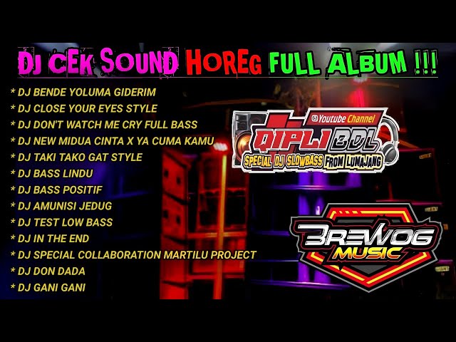 DJ CEK SOUND HOREG GLERR FULL ALBUM TERBARU 2022 - DJ HOREG FULL ALBUM - QIPLI BDL X BREWOG MUSIC class=