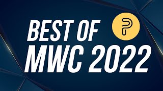 Best of MWC 2022: Our Favorite Tech & More!