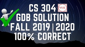 CS 304 GDB Solution Fall 2019 | 2020 100% Correct Solution