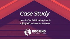 [Video Case Study] How To Get 80 Roofing Leads & $34,000 In Sales In 5 Weeks 