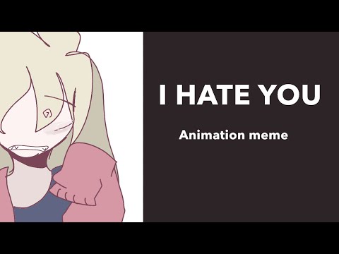 I HATE YOU ANIMATION MEME [ TW / BLOOD AND  FLASH WARNING and vent]