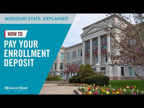 Missouri State Explained: Enrollment Deposit Walkthrough