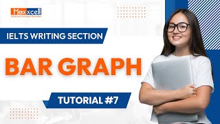 Mastering Bar Graph Techniques for IELTS Writing Section| Tutorial #7| Maxxcell Institute Education