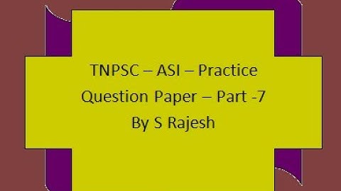 TNPSC - ASI - Solution of Practice Question Paper - Part 7