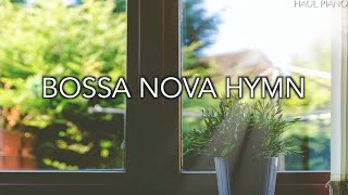 보사노바로 듣는 찬송가 모음ㅣBosaa Nova Hymn CCM by 하울피아노 Haul Piano 26,150 views 11 months ago 3 hours, 12 minutes