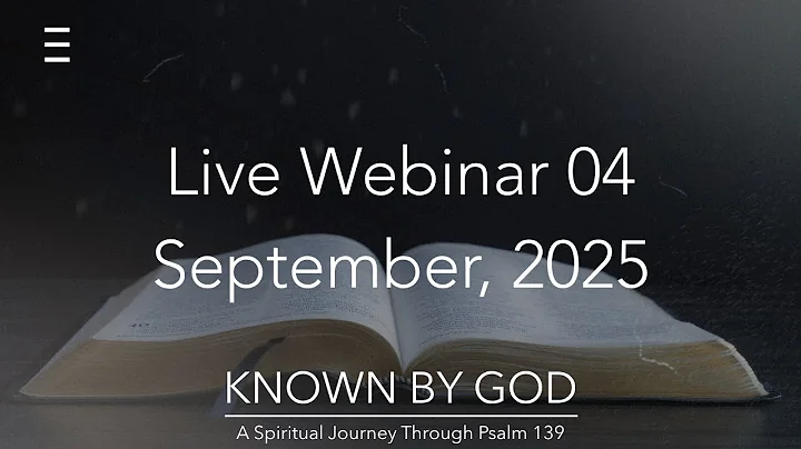 Known by God | Our Resurrection |  Webinar 04 - Sept. 2025 | Excellencies of Christ