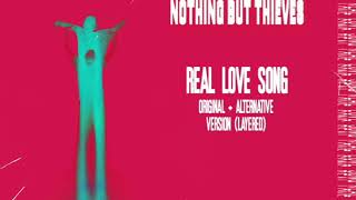 Real Love Song - Nothing But Thieves: original + alternative version (layered)